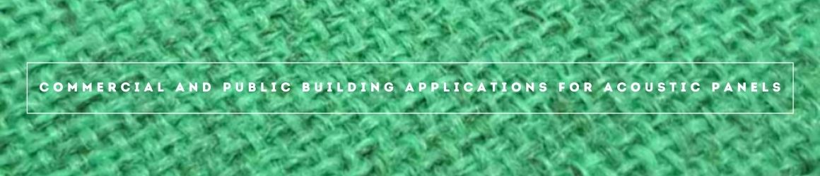 acoustic panels in commercial building applications
